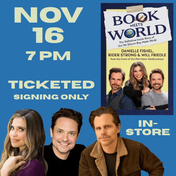 Danielle Fishel, Rider Strong, & Will Friedle, in conversation with Emily Longeretta, discuss & sign Book Meets World: The Definitive Inside Story of the Hit Sitcom Boy Meets World