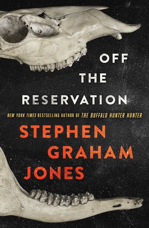 Cover of Off the Reservation by Stephen Graham Jones. There is an animal skull surrounding the title text.