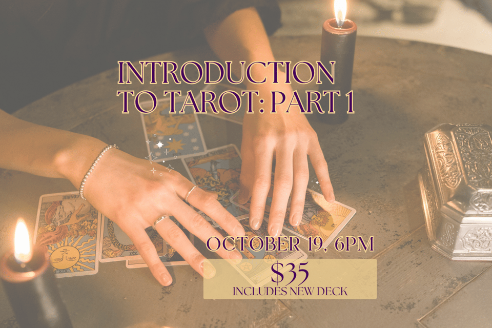Introduction to Tarot: Part 1 October 19, 6pm, $35 includes new deck