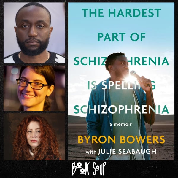 Byron Bowers, in conversation with Julie Seabaugh and Alma Har'el, discusses & signs The Hardest Part of Schizophrenia Is Spelling Schizophrenia: A Memoir