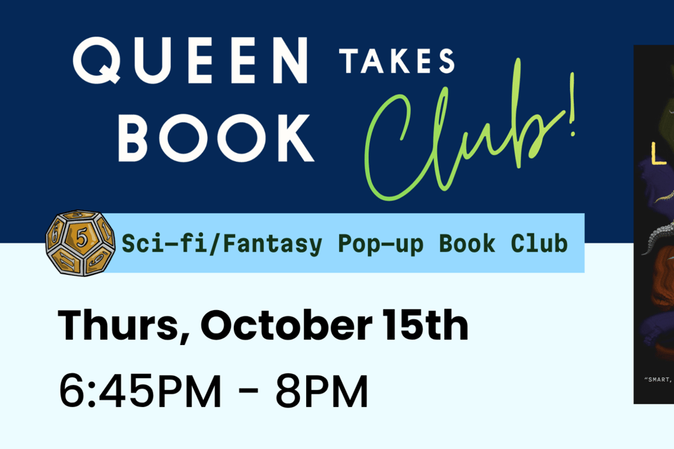 Queen Takes Book Sci-fi/Fantasy Pop-up Book Club meeting on Thursday, October 15th at 6:45pm. We're reading "The Language of Liars" by S L Huang.